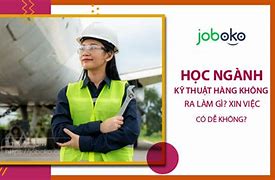 Ngành Kỹ Thuật Hàng Không Có De Xin Việc